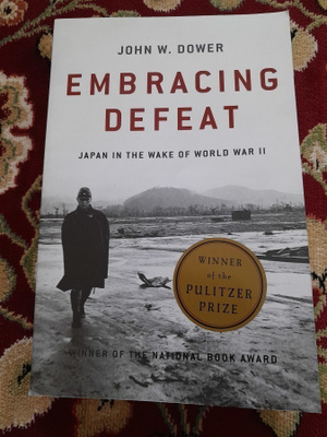 Dower - Embracing Defeat: Japan in the Wake of World War II