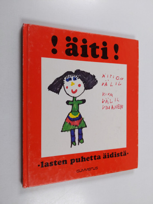 koonneet Hannele ym. Huovi : !Äiti! : lasten puhetta äidistä