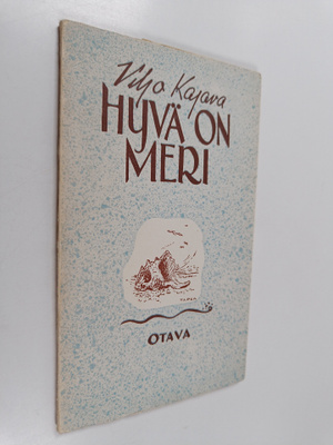 Viljo Kajava : Hyvä on meri : runoja
