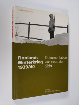 Andreas Doepfner : Finnlands Winterkrieg 1939/40 - Dokume...