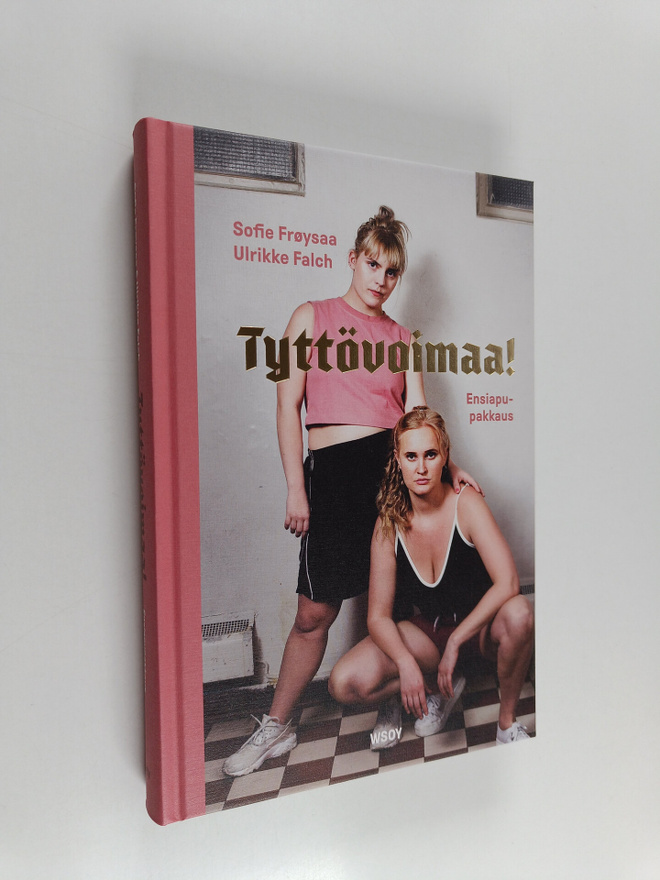Sofie Froysaa ym. : Tyttövoimaa! Ensiapupakkaus