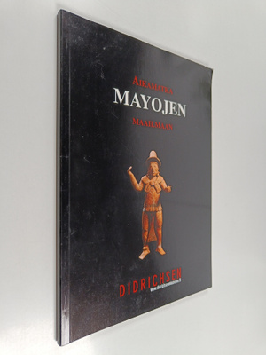 Maria Didrichsen : Maya II : aikamatka mayojen maailmaan