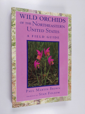 Paul Martin Brown : Wild orchids of the northeastern Unit...