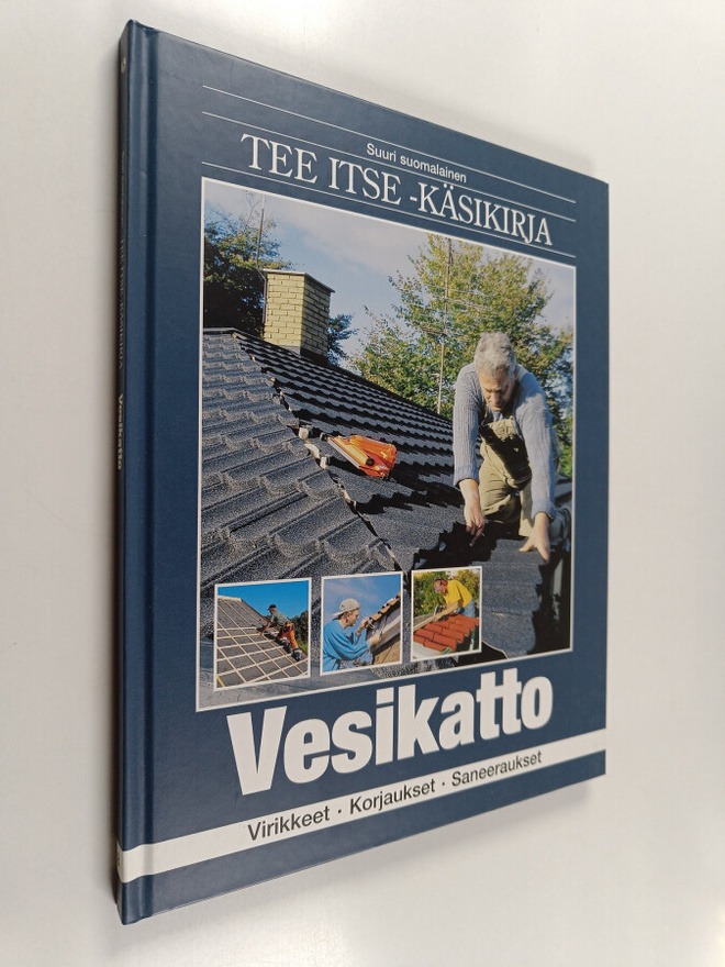 Suuri suomalainen Tee itse -käsikirja 8 : Vesikatto : Vir...