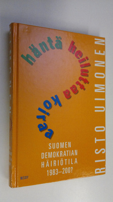 Risto Uimonen : Häntä heiluttaa koiraa : Suomen demokrati...