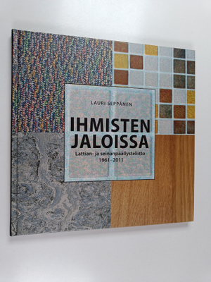 Lauri Seppänen : Ihmisten jaloissa : Lattian- ja seinänpä...