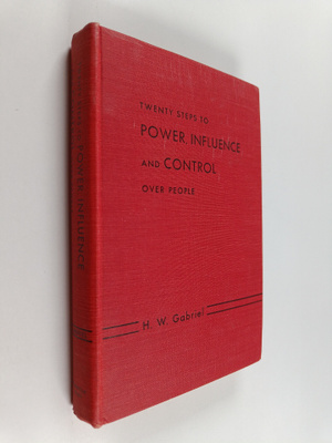 H. W. Gabriel : Twenty Steps To Power, Influence, And Con...