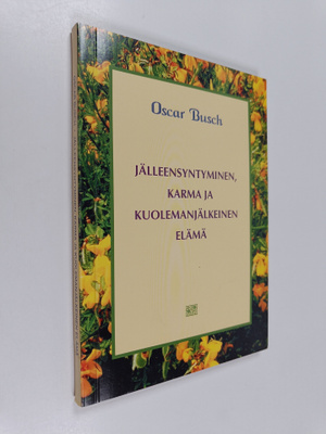 Oscar Busch : Jälleensyntyminen, karma ja kuolemanjälkein...