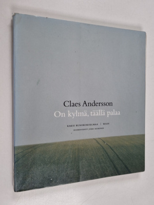 Claes Andersson : On kylmä, täällä palaa : kaksi runokoko...