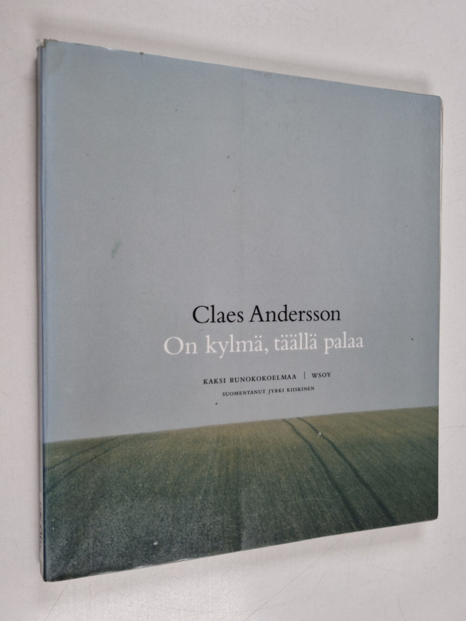 Claes Andersson : On kylmä, täällä palaa : kaksi runokoko...