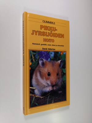 David Alderton : Pikkujyrsijöiden hoito : hamsterit, gerb...