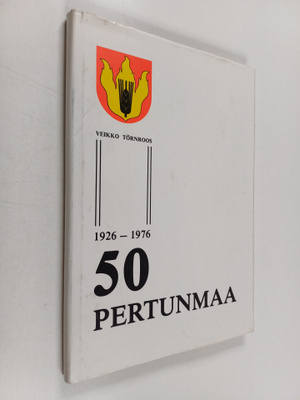 Veikko Törnroos : Pertunmaan kunta 1926-1976