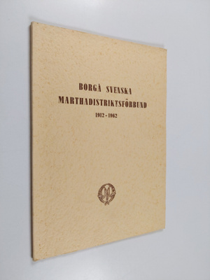 Borgå svenska marthadistriksförbund 1912-1962