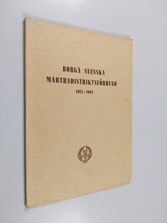 Borgå svenska marthadistriksförbund 1912-1962