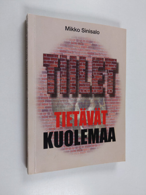 Mikko Sinisalo : Tiilet tietävät kuolemaa