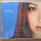 Charlott - Why Not Me CDS - pikkukuva 1