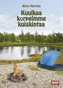 Risto Marttila - Kuulkaa korpeimme kuiskintaa