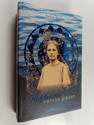 Tuula Rotko : Rakkautta vainon aikaan : romaani