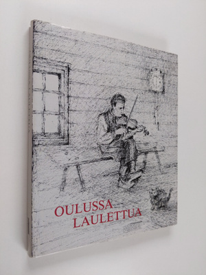 Eino (toim.) Hänninen : Oulussa laulettua