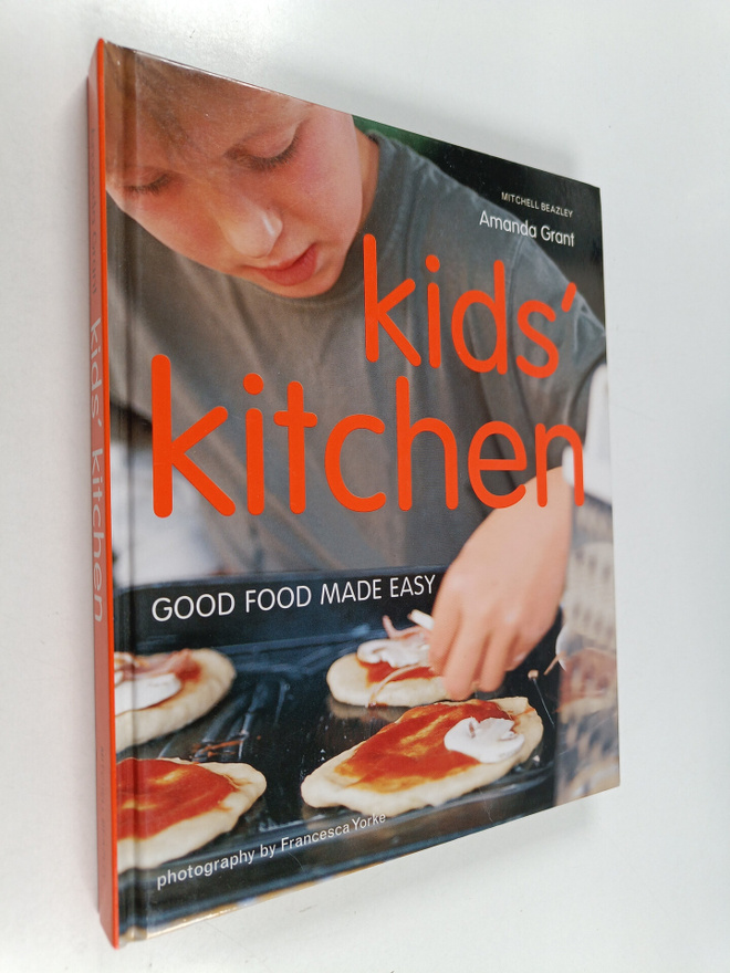 Amanda Grant : Kids' Kitchen - Good Food Made Easy