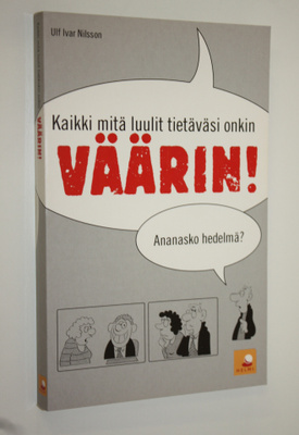 Ulf Ivar Nilsson : Kaikki mitä luulit tietäväsi onkin vää...