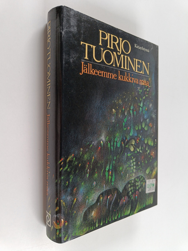 Pirjo Tuominen : Jälkeemme kukkiva maa