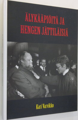 Kari Varvikko : Älykääpiöitä ja hengen jättiläisiä