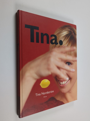 Tina Nordström : Tina - 67 tv-ohjelmasta tuttua ruokaohje...