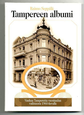 Tampereen albumi: Vanhaa Tamperetta vuosisadan vaihteesta 19