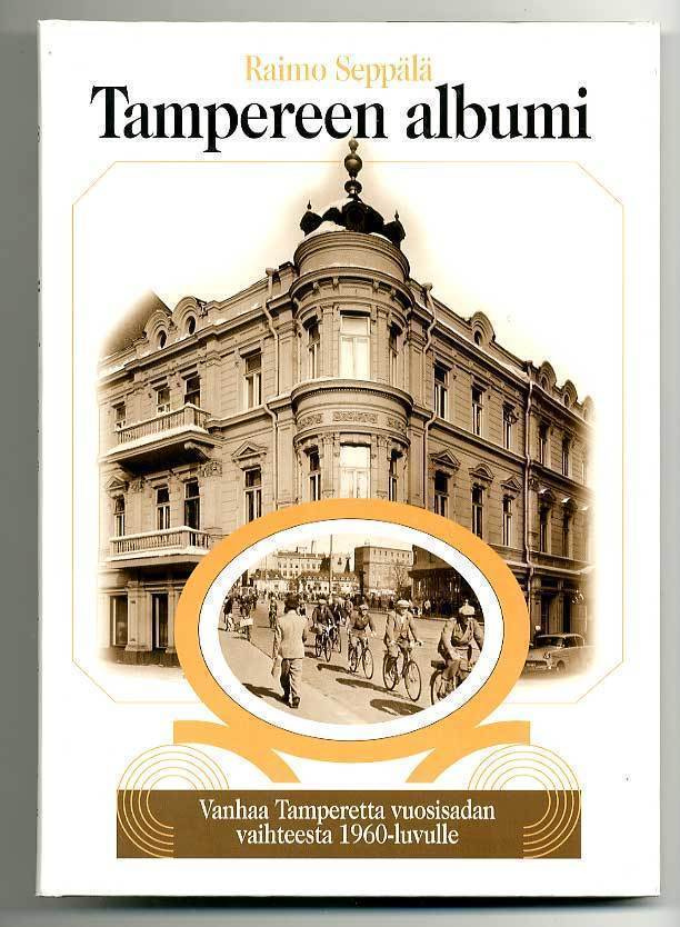 Tampereen albumi: Vanhaa Tamperetta vuosisadan vaihteesta 19