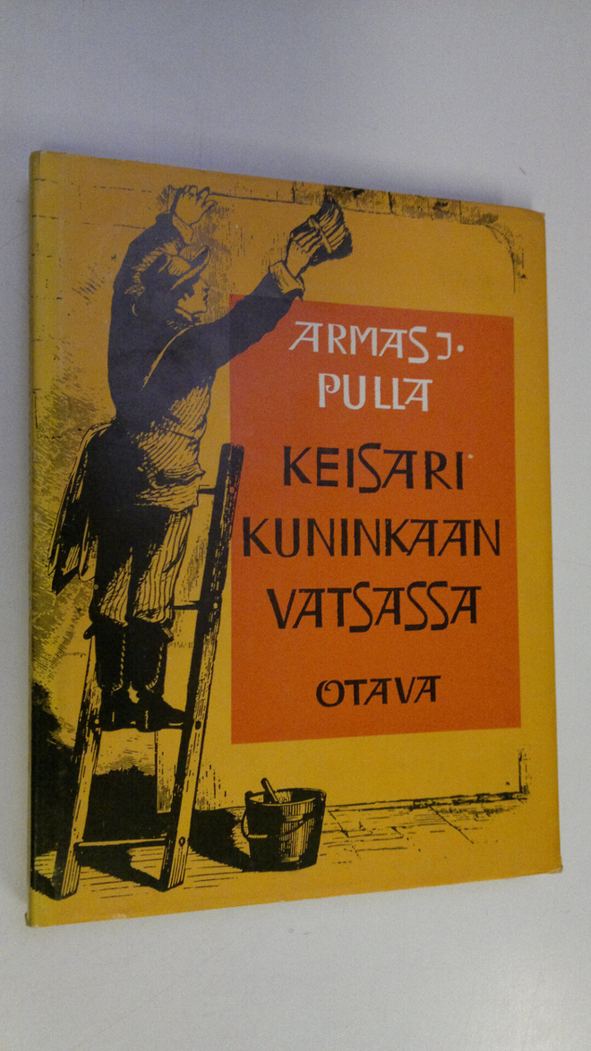 Armas J. Pulla : Keisari kuninkaan vatsassa : mainontaa j...