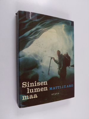 Matti Jouko Tapio Aro : Sinisen lumen maa : pakinointia S...