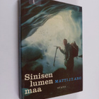 Matti Jouko Tapio Aro : Sinisen lumen maa : pakinointia S... - pikkukuva 1