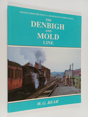 William G Rear : The Denbigh and Mold Line