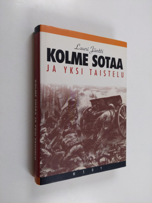Lauri Jäntti : Kolme sotaa ja yksi taistelu : muistelmia