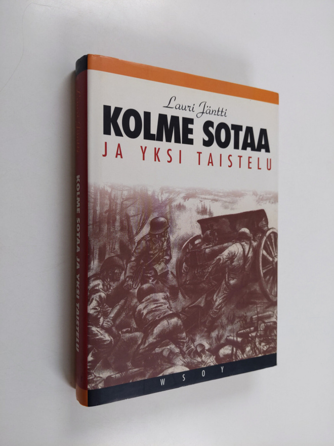 Lauri Jäntti : Kolme sotaa ja yksi taistelu : muistelmia
