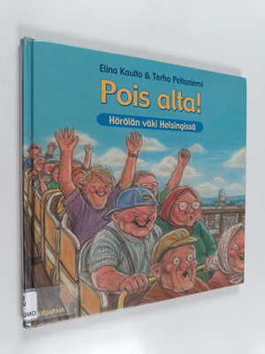 Elina Kautto : Pois alta! : Hörölän väki Helsingissä