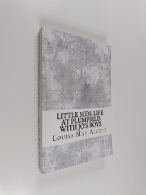 Louisa May Alcott : Little Men - Life at Plumfield With J...