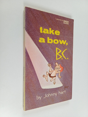 Johnny Hart : Take a Bow, B. C.