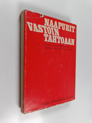 Keijo Korhonen : Naapurit vastoin tahtoaan : Suomi neuvos...