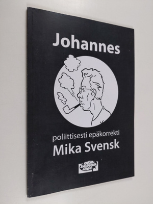 Mika Svensk : Johannes : poliittisesti epäkorrekti