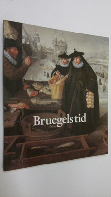 Bruegels tid : Nederländsk konst 1540-1620 (Nationalmuseu...