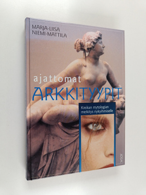Marja-Liisa Niemi-Mattila : Ajattomat arkkityypit : Kreik...