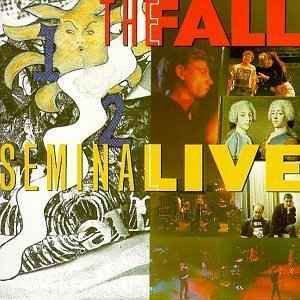 The Fall – Seminal Live