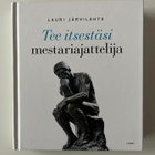 Lauri Järvilehto: Tee itsestäsi mestariajattelija - pikkukuva 1
