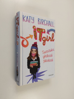 Katy Birchall : It girl : suosituksi yhdessä päivässä - S...