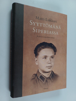 Matti Lukkari : Syyttömänä Siperiassa : Kalevi Leppälän t...