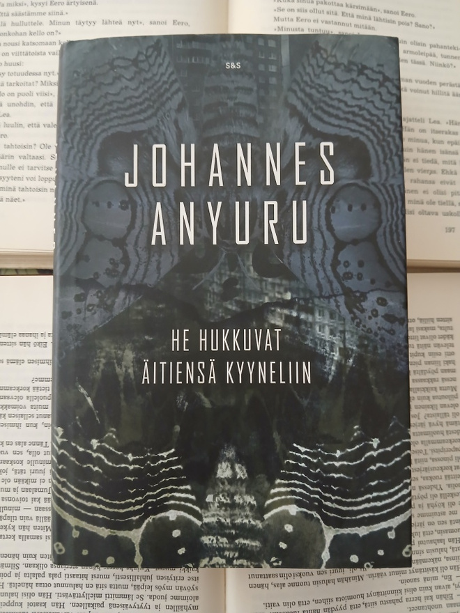 Johannes Anyuru - He hukkuvat äitiensä kyyneliin (sid.)