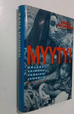 Zana Muhsen : Myyty! : koulutytöt orjina Jemenissä