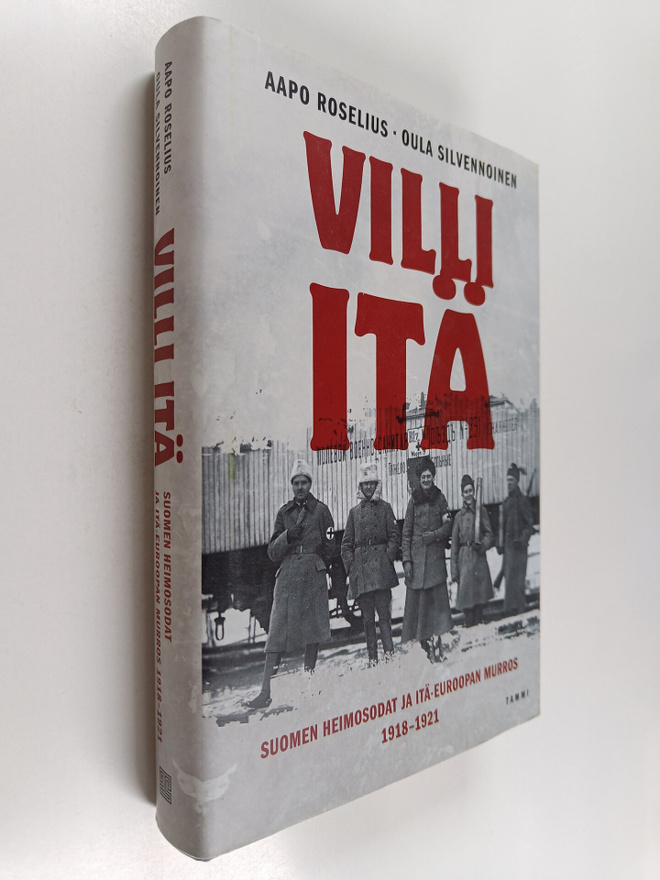 Aapo Roselius ym. : Villi itä : Suomen heimosodat ja Itä-...